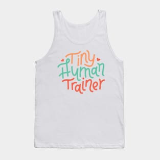 Tiny Human Trainer Funny Gift for Mom Snarky Sarcastic Work School Saying Tank Top